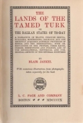 Jaekel Frederick Blair: The Lands of the Tamed Turk or the Balkan States of To-day. A Narrative of Travel through Servia, Bulgaria, Montenegro, Dalmatia and the Recently Aquired Austrian Provinces of Bosnia and the Herzegovina; with Observations of the Pe